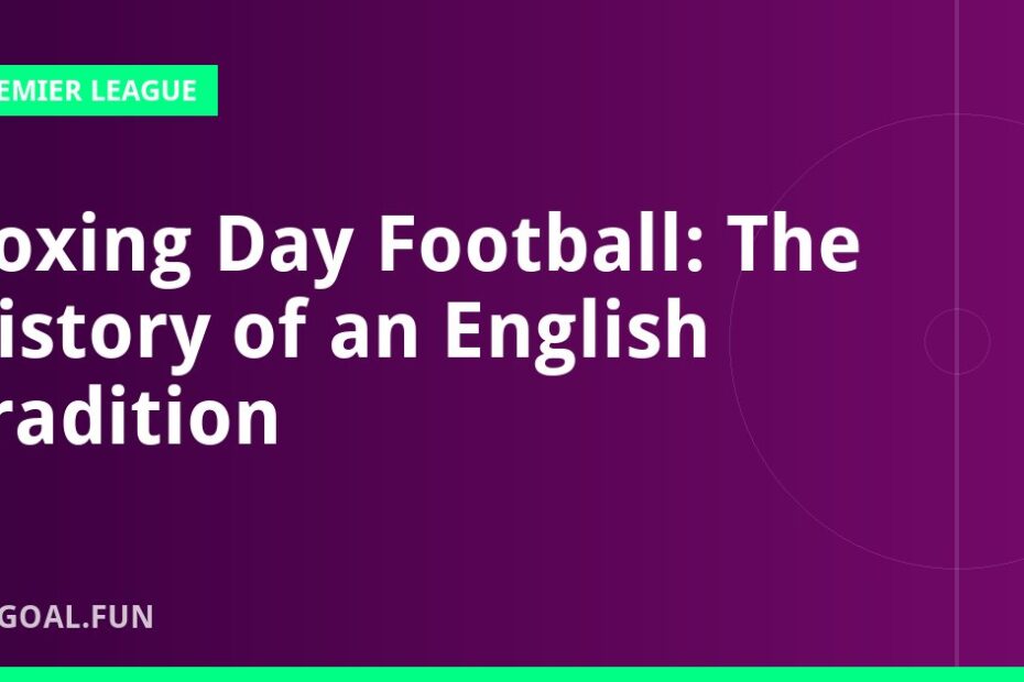 Boxing Day Football: The History of an English Tradition