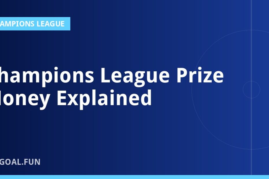 Champions League Prize Money Explained