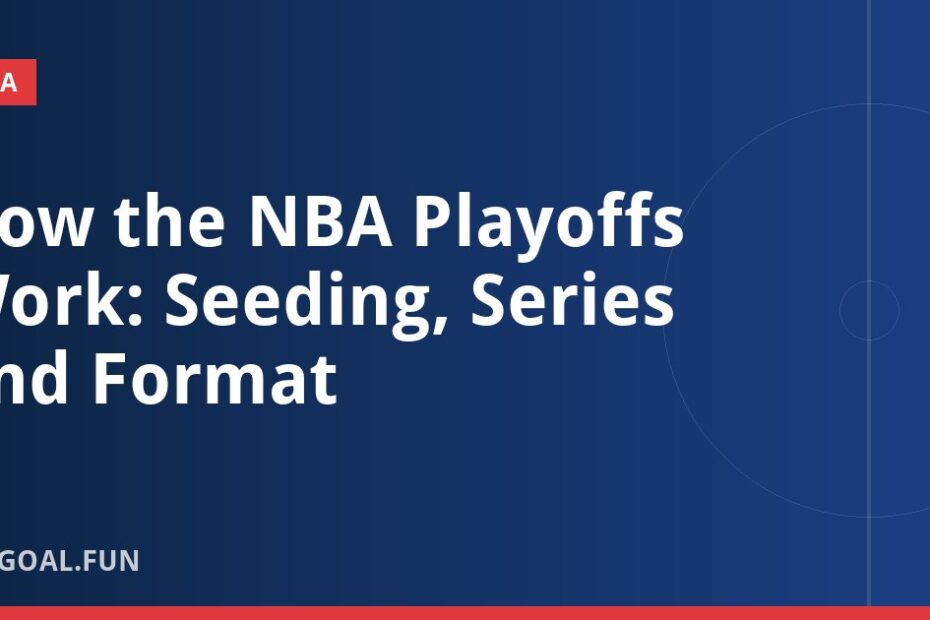 How the NBA Playoffs Work: Seeding, Series and Format